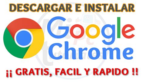 Descargar e instalar Google Chrome fácil y rapido