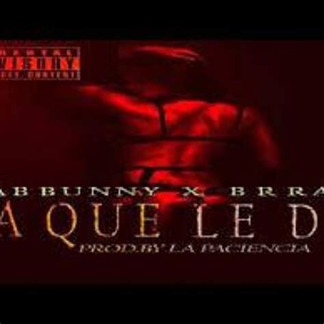 Descargar Pa’ Que Le De – Bad Bunny X Ozuna, De La Guetto ...