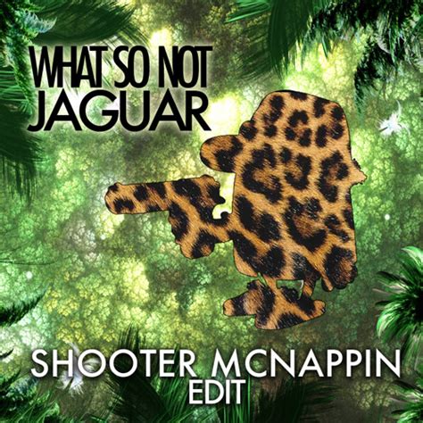 Descargar What So Not – Jaguar  Shooter McNappin Edit  MP3 ...