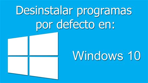 Desinstalar aplicaciones/programas por defecto en Windows ...