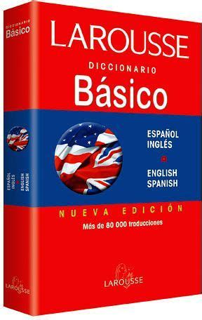 DICCIONARIO BASICO ESPAÑOL INGLES INGLES ESPAÑOL. LAROUSSE ...