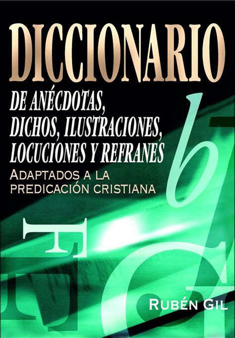 Diccionario de anécdotas, dichos, ilustraciones y ...