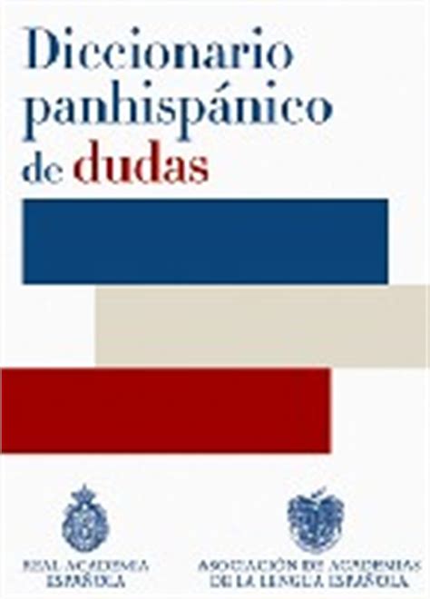 Diccionario panhispánico de dudas   Referencia   Reseñas ...