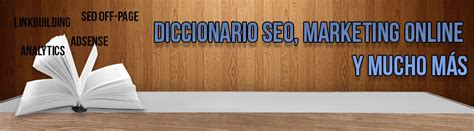 Diccionario SEO, Marketing Online y Mucho Más