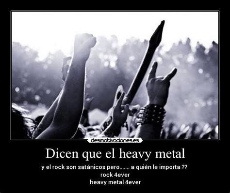 Dicen que el heavy metal | Desmotivaciones
