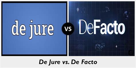 Difference between De Jure and De Facto