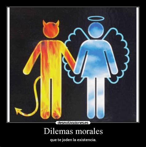 Dilemas morales | Desmotivaciones