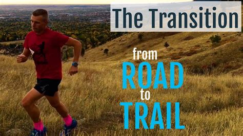 Distance Running Tips | Transitioning from Road to Trail ...
