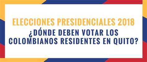 ¿Dónde pueden votar los colombianos residentes en Quito ...