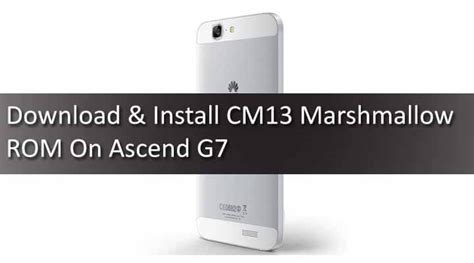 Download & Install CM13 Marshmallow ROM Ascend G7