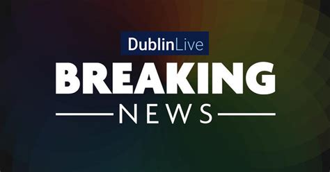 Dublin breaking news LIVE: Traffic, weather and latest ...