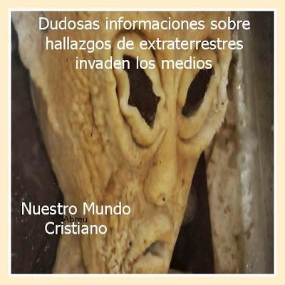 Dudosas informaciones sobre hallazgos de extraterrestres ...