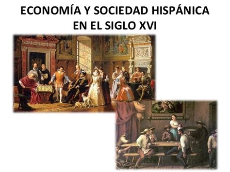 Economía y sociedad hispánica en el siglo xvi