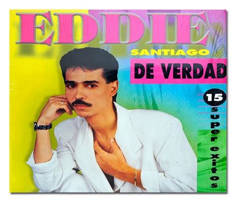 Eddie Fans: EDDIE SANTIAGO DE VERDAD 15 Super Exitos  USA