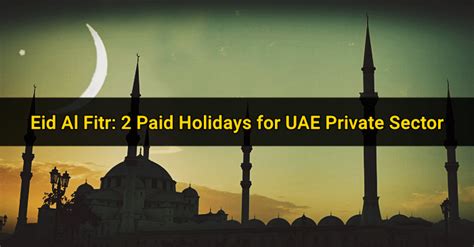 Eid Al Fitr: 2 Days Paid Holidays for UAE Private Sector ...