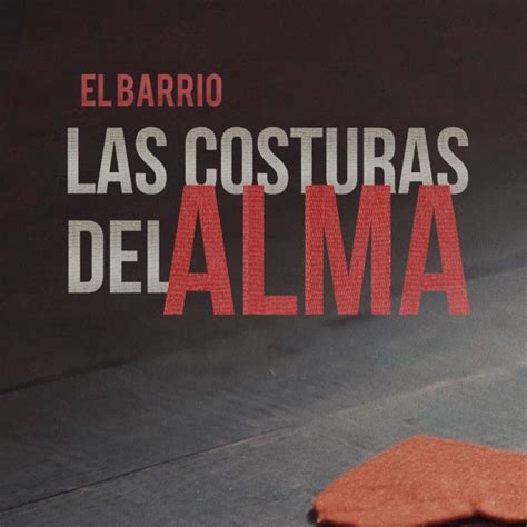 El Barrio presenta su nuevo single, Las costuras del alma ...