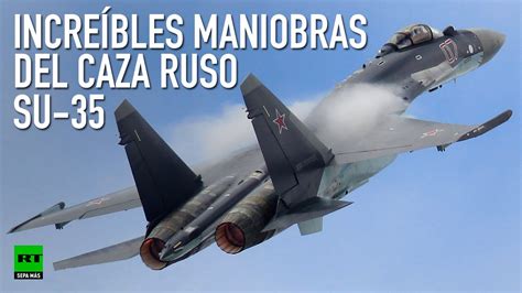 El caza SU 35 ruso realiza espectaculares maniobras en ...