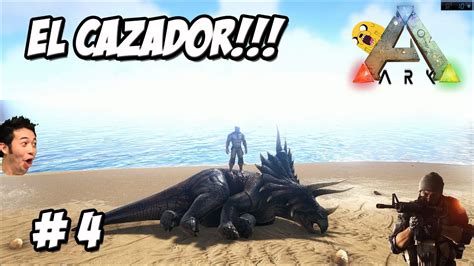 EL CAZADOR DE DINOSAURIOS!!!!! // ARK 2 mod serie #4 ...