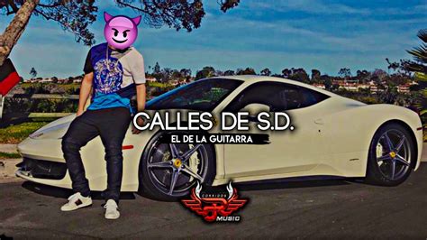 El De La Guitarra   Calles De S.D.  CORRIDOS 2018    YouTube
