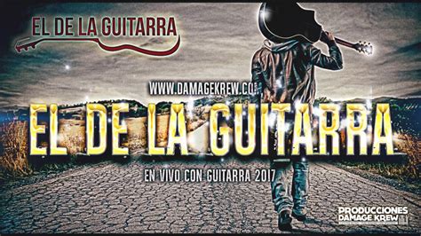 El De La Guitarra    el corrido de  El De La Guitarra  en ...