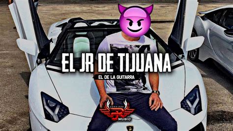 El De La Guitarra   El JR De Tijuana  CORRIDOS 2018    YouTube