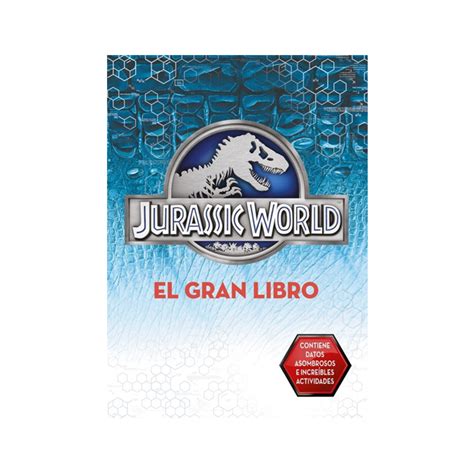 El Gran Libro de Jurassic World. Los datos y actividades ...