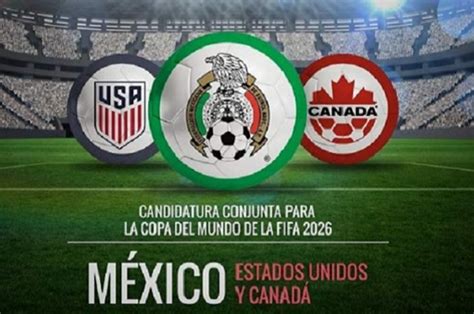 El Mundial de Futbol 2026 se jugará en México, Canadá y EU ...