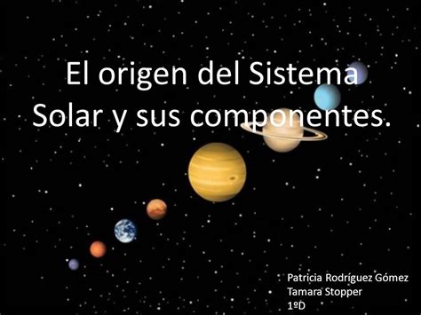 El origen del Sistema Solar y sus componentes.   ppt descargar