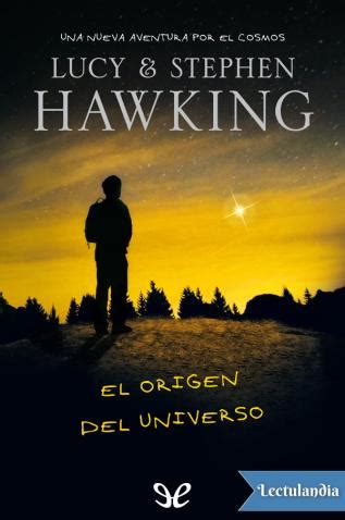 El origen del Universo   Lucy Hawking, Stephen W. Hawking ...
