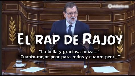 El rap de Rajoy    Cuanto peor mejor para todos...    YouTube