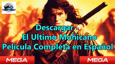 El Ultimo Mohicano Película completa en Español Latino por ...