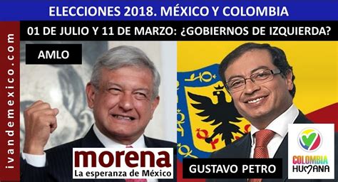 Elecciones 2018. México con AMLO y Colombia con Gustavo ...
