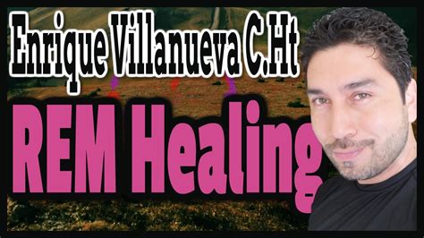 ENRIQUE VILLANUEVA | REM HEALING |TIME TRANSCENDENCE   YouTube