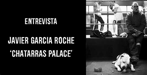 Entrevista a Javi Roche   Chatarras Palace   Club de la Lucha