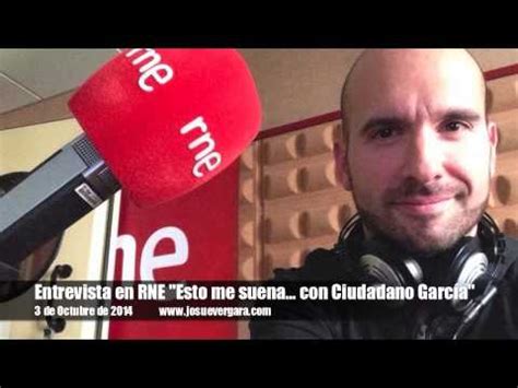 Entrevista RNE  Esto me suena  con el Ciudadano García ...