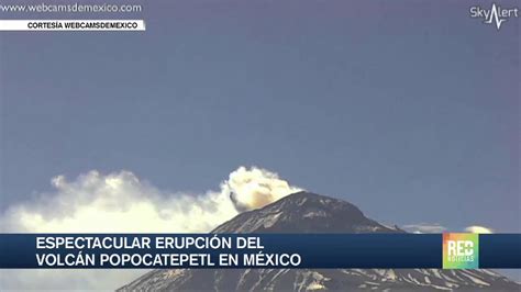 Espectacular erupción del volcán Popocatepetl en México ...