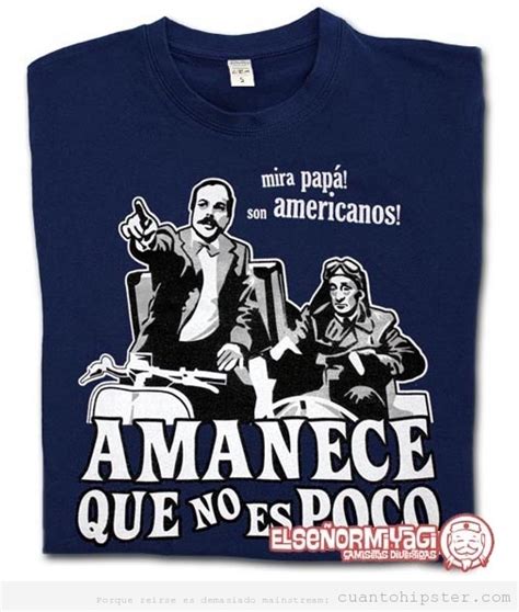 Esta camiseta de Amanece que no es poco la quiero para ...