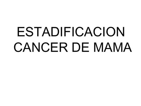 Estadificacion cancer mama