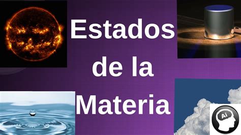 Estados de la materia: sólido, líquido, gaseoso, plasma ...