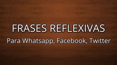 Estados y Frases para WhatsApp Facebook Reflexivas #05 ...