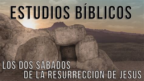 Estudios bíblicos    Los dos sábados de la resurrección de ...