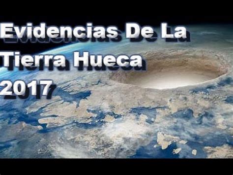Evidencias De La Tierra Hueca 2017!   YouTube