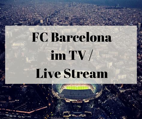 FC Barcelona im TV / Live Stream 2018/19