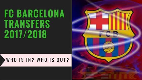 FC Barcelona Transfer News 2017 YouTube