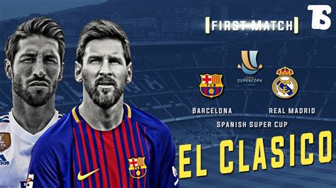 FC Barcelona vs Real Madrid 2018 El Clasico Promo   13.8 ...