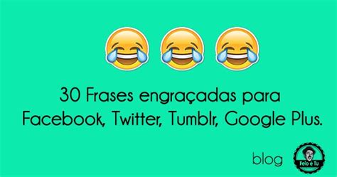 Feio é Tu : 30 Frases engraçadas para Facebook, Twitter ...