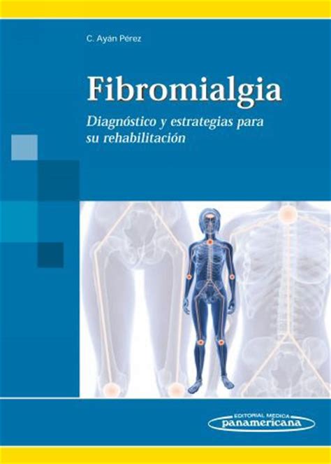 Fibromialgia: Diagnóstico y estrategias para su rehabilitación