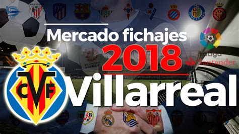 Fichajes 2018: Villarreal: altas, bajas, rumores y ...