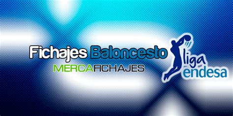 Fichajes Baloncesto 19/07/13 a 21/07/13   MercaFichajes