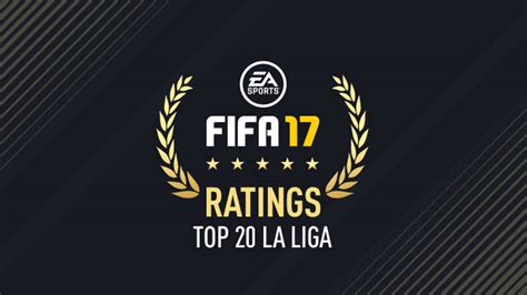 FIFA 17   Guía de los 20 mejores jugadores de la liga española